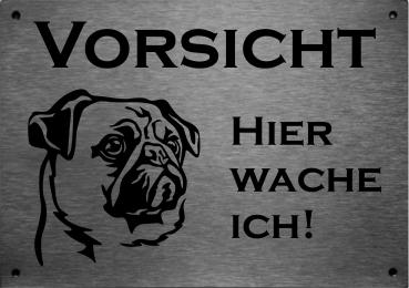 Edelstahl Warnschild Mops VORSICHT Hier wache ich!